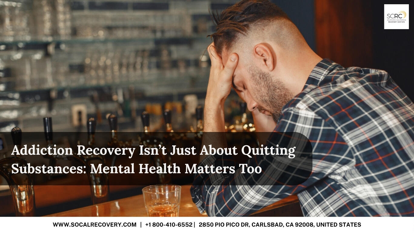 Addiction Recovery Isn’t Just About Quitting Substances Mental Health Matters Too