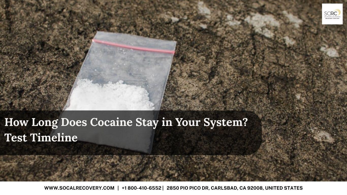 How Long Does Cocaine Stay in Your System Test Timeline