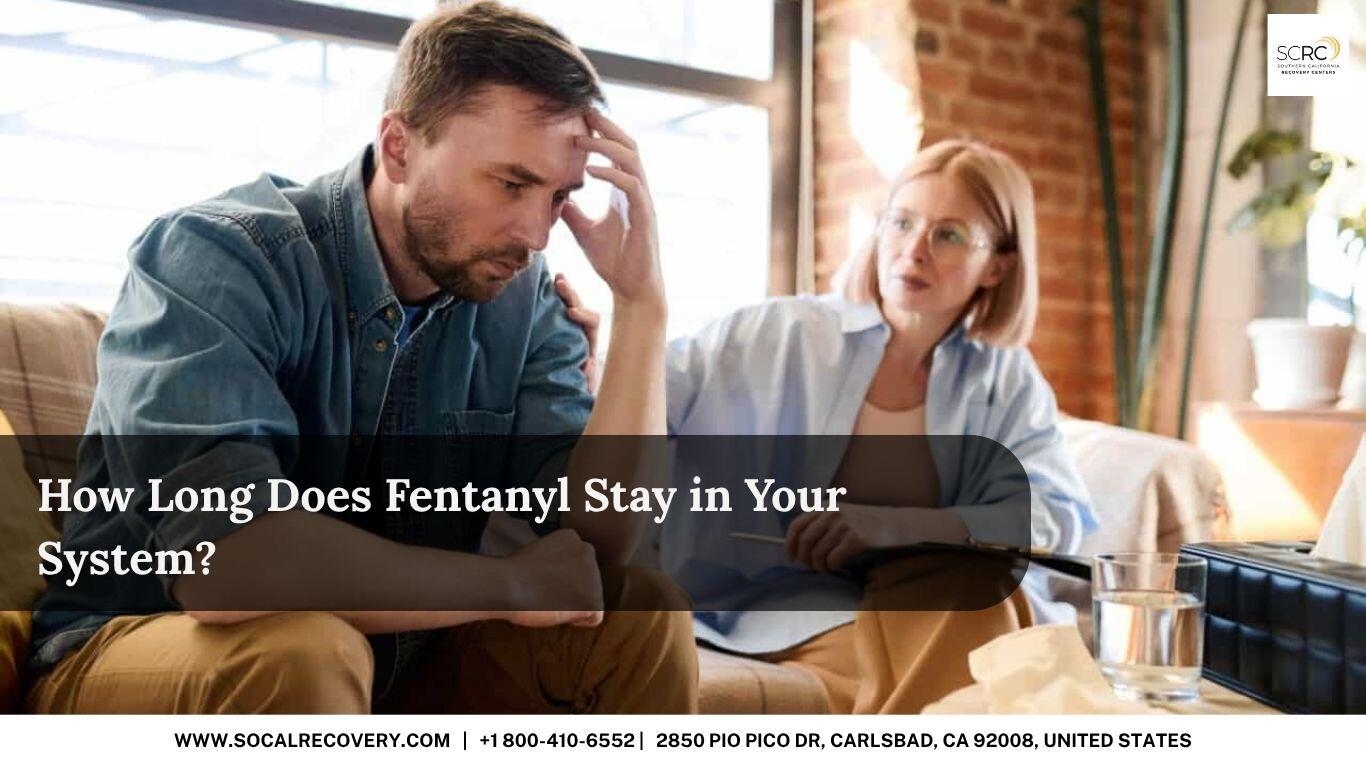 How Long Does Fentanyl Stay in Your System